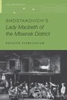 Shostakovich's Lady Macbeth of the Mtsensk District - Pauline (Professor of Music Fairclough - 9780197534939
