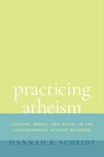 Practicing Atheism - Hannah K. ( Scheidt - 9780197536940