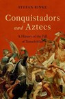 Conquistadors and Aztecs - Stefan (Professor and Chair of the Department of History at the Institute of Latin American Studies and the Friedrich Meinecke-Institut Rinke - 9780197552469