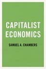 Capitalist Economics - Samuel A. (Professor and Chair of Political Science Chambers - 9780197556894