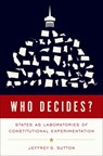 Who Decides? - Jeffrey S. (Judge Sutton - 9780197582183