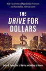 The Drive for Dollars - Brian D. (Professor of Urban Planning and Public Policy Taylor ; Eric A. (Professor of City and Regional Planning Morris ; Jeffrey R. (Professor and Chairperson of Urban and Regional Planning Brown - 9780197601525