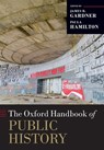 The Oxford Handbook of Public History - Paula Hamilton ; James B Gardner - 9780197607220