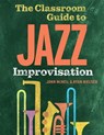 The Classroom Guide to Jazz Improvisation - John (Professor Emeritus McNeil ; Ryan (Associate Professor of Trumpet Nielsen - 9780197614655