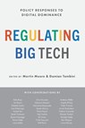 Regulating Big Tech - Martin (Director of the Centre for the Study of Media Communication and Power in the Department of Political Economy Moore ; Damian (Associate Professor Tambini - 9780197616109