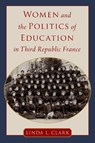 Women and the Politics of Education in Third Republic France - Linda L. (Professor Emerita of History Clark - 9780197632864