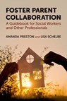 Foster Parent Collaboration - Amanda (Founder and CEO Preston ; Lisa (Associate Professor Schelbe - 9780197639467