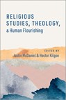 Religious Studies, Theology, and Human Flourishing - Justin Thomas (Edmund J. and Louise W. Kahn Endowed Professor of the Humanities McDaniel ; Hector (Doctoral Candidate of the Department of Religious Studies Kilgoe - 9780197658338