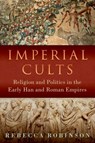 Imperial Cults - Rebecca (Assistant Professor of History Robinson - 9780197666043