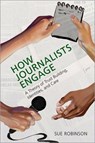 How Journalists Engage - Sue (Helen Firstbrook Franklin Professor of Journalism Robinson - 9780197667125