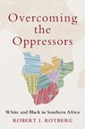 Overcoming the Oppressors - Robert I. (Founding Director Rotberg - 9780197674208