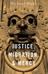 Justice, Migration, and Mercy - Michael (Professor of Philosophy Blake - 9780197682432
