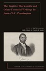 The Fugitive Blacksmith and Other Essential Writings by James W.C. Pennington - Jan (Professor of the History of Christianity in the U.S. Stievermann ; Caitlin B. (Assistant Professor of Early American Literature Smith ; Eddie S. (James S. McDonnell Distinguished University Professor Glaude - 9780197690765