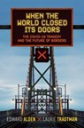 When the World Closed Its Doors - Edward (Bernard L. Schwartz Senior Fellow Alden ; Laurie (Director of the Border Policy Research Institute Trautman - 9780197697818