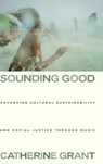 Sounding Good - Catherine (music researcher and lecturer Grant - 9780197698433