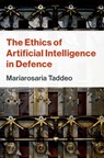 The Ethics of Artificial Intelligence in Defence - Mariarosaria (Professor of Digital Ethics and Defence Technologies Taddeo - 9780197745441