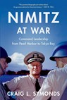 Nimitz at War - Craig L. (Class of '57 Chair in Naval History Symonds - 9780197761328