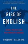 The Rise of English - Rosemary (Kenneth Wang Professor of Law Salomone - 9780197765753