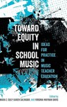 Toward Equity in School Music - Mara E. (Associate Professor of Music Teaching and Learning Culp ; Karen (Associate Professor of Music Education Salvador ; Virginia (Professor of Music Education Wayman Davis - 9780197769584