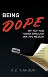 Being Dope - A.D. (Associate Professor of Hip Hop Carson - 9780197772652
