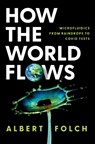 How the World Flows - Albert (Professor of Bioengineering Folch - 9780197772829