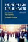 Evidence-Based Public Health - Ross C. (Steven H. and Susan U. Lipstein Distinguished Professor of Public Health Brownson ; Anjali D. (Clinical Associate Professor Deshpande ; Kathleen N. (Associate Professor Gillespie ; Stephanie (Assistant Professor Mazzucca-Ragan - 9780197779637