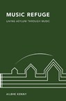 Music Refuge - Ailbhe (Associate Professor of Music Education Kenny - 9780197780138