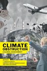 Climate Obstruction - J. Timmons (Ittleson Professor of Environment and Society Roberts ; Carlos R. S. (Professor of International Relations Milani ; Jennifer (Professor of Environmental Science and Policy Jacquet - 9780197787151