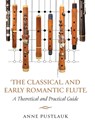 The Classical and Early Romantic Flute - Anne (Flutist Pustlauk - 9780197790908