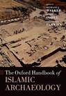 The Oxford Handbook of Islamic Archaeology - Bethany (Research Professor Walker ; Timothy (Lecturer in Mediterranean Archaeology Insoll ; Corisande (Lecturer in Mediterranean Archaeology Fenwick - 9780197793725