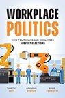 Workplace Politics - Timothy (Marshall D. Shulman Professor of Post-Soviet Foreign Policy Frye ; Ora John (Professor Reuter ; David (Associate Professor of Political Science Szakonyi - 9780197802014