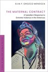The Maternal Contract - Elva F. (Assistant Professor of Political Science and Social and Critical Inquiry Orozco Mendoza - 9780197808269