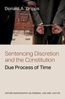 Sentencing Discretion and the Constitution - Donald A. (Class of 1975 Endowed Professor Dripps - 9780197830369