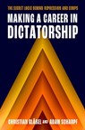 Making a Career in Dictatorship - Christian (Postdoctoral Researcher Glaßel ; Adam (Associate Professor Scharpf - 9780197831199