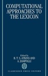 Computational Approaches to the Lexicon - B. T. S. (Lexicographical adviser to OUP Atkins ; A. (Director of the Istituto di Linguistica Computazionale Zampolli - 9780198239796