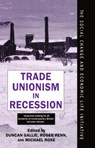 Trade Unionism in Recession - Duncan (Official Fellow Gallie ; Roger (Reader in Economic Sociology Penn ; Michael (Fellow of the Centre for European Industrial Studies Rose - 9780198279204