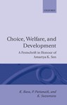 Choice, Welfare, and Development - K. (Professor Basu ; P. K. (Professor Pattanaik ; K. (Professor of Economic Systems Suzumura - 9780198287896