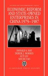 Economic Reform and State-Owned Enterprises in China 1979-87 - Donald (Fellow and Tutor in Economics Hay ; Derek (Fellow and Tutor in Economics Morris ; Guy Liu ; Shujie (both at the Institute of Economics and Statistics Yao - 9780198288459