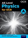 A Level Physics for OCR A: Year 1 and AS - Graham Bone ; Gurinder Chadha ; Nigel Saunders - 9780198352174