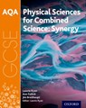 AQA GCSE Combined Science (Synergy): Physical Sciences Student Book - Ann Fullick ; Jim Breithaupt ; Lawrie Ryan - 9780198395911