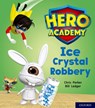 Hero Academy: Oxford Level 6, Orange Book Band: Ice Crystal Robbery - Chris Parker - 9780198416319