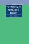 Techniques of Semigroup Theory - PETER M. (LECTURER,  Department of Mathematics, Lecturer, Department of Mathematics, University of Essex) Higgins - 9780198535775