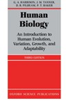 Human Biology - G. A. (EMERITUS PROFESSOR OF BIOLOGICAL ANTHROPOLOGY,  Emeritus Professor of Biological Anthropology, University of Oxford) Harrison ; J. M. (Emeritus Professor of Child Health and Growth, Emeritus Professor of Child Health and Growth, University of London) Tanner ; D. R. (Professor of Anthropology, - 9780198541431
