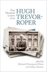 One Hundred Letters From Hugh Trevor-Roper - Richard Davenport-Hines ; Adam Sisman - 9780198703136