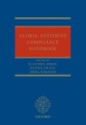 Global Antitrust Compliance Handbook - D. Daniel (Associate Professor of Law Sokol ; Daniel (Professor of Law Crane ; Ariel (Slaughter and May University Lecturer in Competition Law Ezrachi - 9780198703846