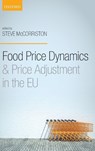 Food Price Dynamics and Price Adjustment in the EU - STEVE (PROFESSOR OF AGRICULTURAL ECONOMICS,  University of Exeter Business School) McCorriston - 9780198732396