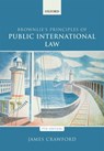 Brownlie's Principles of Public International Law - James (Judge of the International Court of Justice and former Whewell Professor of International Law Crawford - 9780198737445