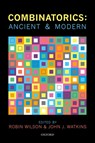 Combinatorics: Ancient & Modern - Robin ( Wilson ; John J. ( Watkins - 9780198739050
