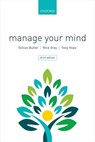 Manage Your Mind - Gillian (Associate Butler ; Nick (Consultant Clinical Psychologist Grey ; Tony (Emeritus Professor of Medical Ethics and Fellow Hope - 9780198747277