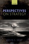 Perspectives on Strategy - Colin S. (Professor of International Politics and Strategic Studies Gray - 9780198778714